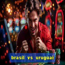 brasil vs uruguai ao vivo multicanais